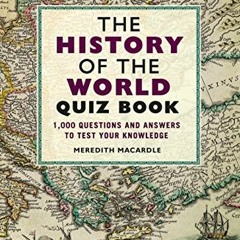 [READ] EPUB KINDLE PDF EBOOK The History of the World Quiz Book: 1,000 Questions and