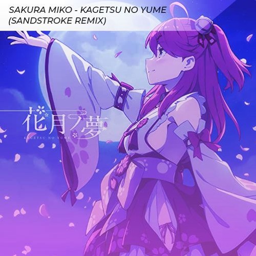 Stream Sakura Miko - Kagetsu no Yume (sandstroke Remix) [さくら