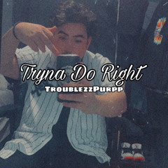 TrynaDoRight (prod. RC Beats)