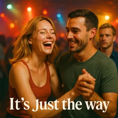 It’s Just the Way