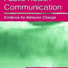 VIEW [KINDLE PDF EBOOK EPUB] Public Health Communication: Evidence for Behavior Change (Routledge Co