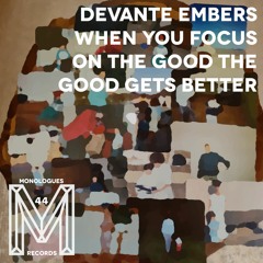 PREMIERE: Devante Embers - When You Focus On The Good The Good Gets Better