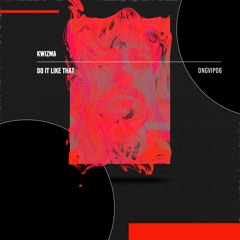 [DNGVIP06] Kwizma - Do It Like That - OUT NOW