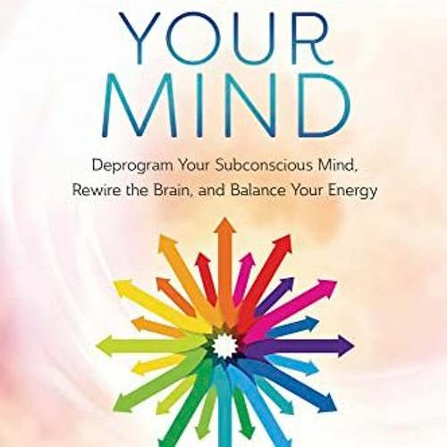 Stream Change Your Mind Deprogram Your Subconscious Mind Rewire Stream Change Your Mind Deprogram Your Subconscious Mind Rewire