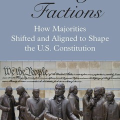 Kindle Book Founding Factions: How Majorities Shifted and Aligned to Shape the U.S. Constitutio