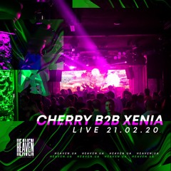 Cherry b2b Xenia - Live @ Heaven Club | 21.02.2020