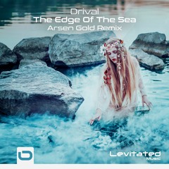 Drival - The Edge Of The Sea (Arsen Gold Remix) [OUT NOW]