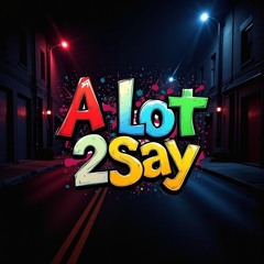 A lot 2Say