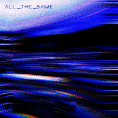 all_the_same