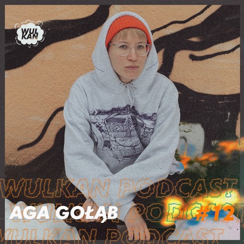 Wulcast #12 Aga Gołąb