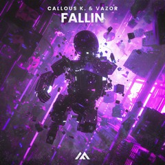 Callous K. & Vazor - Fallin
