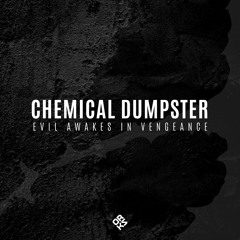 Chemical Dumpster -Evil Awakes In Vengence (Original Mix)