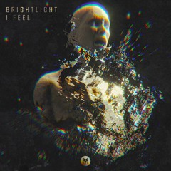 BrightLight - I Feel (Out Now)