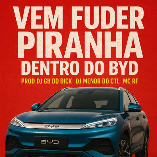 MC RF-VEM FUDER PIRANHA DENTRO DO BYD[GB DO DICK,MENOR DO CTL]