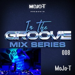 MoJo-T  008 In The Groove Mix Series