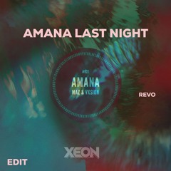 Maz, VXSION VS Rivo - Amana Last Night ( XEON EDIT)