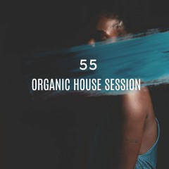 Organic House Session #055