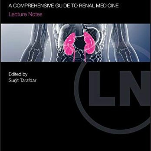 ❤️ Read Nephrology: A Comprehensive Guide to Renal Medicine (Lecture Notes) by  Surjit Tarafdar