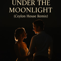 Under the Moonlight (Ceylon House remix)