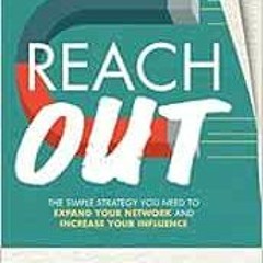 [Free] PDF 💚 Reach Out: The Simple Strategy You Need to Expand Your Network and Incr