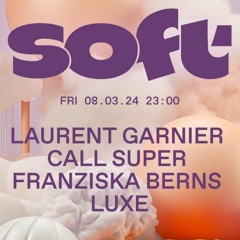 Franziska Berns - SOFT RSO Berlin w Laurent Garnier - March 2024