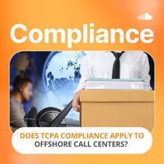 Does TCPA Compliance Apply to Offshore Call Centers?
