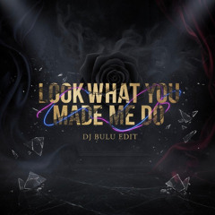 LOOK WHAT YOU MADE ME DO (BKB)