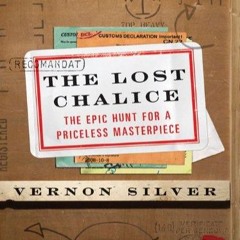 PDF✔read❤online The Lost Chalice: The Real-Life Chase for One of the World's Rarest Masterpiece