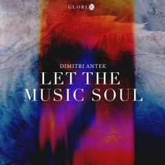 Dimitri Antek - Let The Music Soul