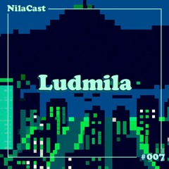 NilaCast #007 | Ludmila