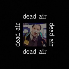 DEAD AIR - Smart boy [Fan song]