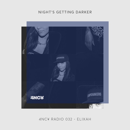 4NC¥ RADIO 032 - Night's Getting Darker by Elixah