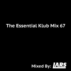 The Essential Klub Mix 67
