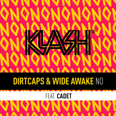 Dirtcaps & WiDE AWAKE - NO (feat. Cadet)