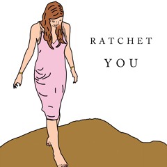 Ratchet - You