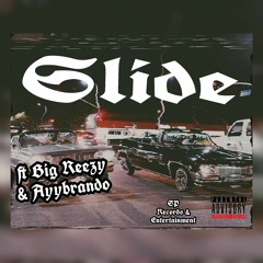( SLIDE  Produced By OhNo$anto$ ) Ft Big Reezy & Ayybrando