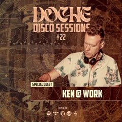 Doche Disco Sessions #22 (Ken@Work)