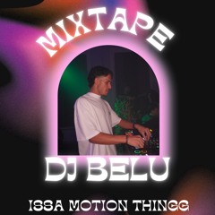 DJBELU Issa Motion Thingg Mixtape #01