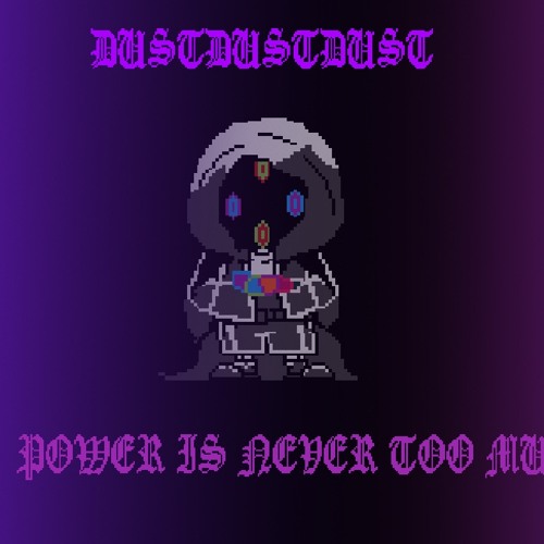 Dust dust dust [power is never too much]