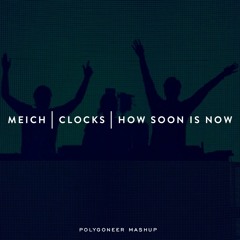 Meich | Clocks | How Soon Is Now (Swedish House Mafia Mashup)