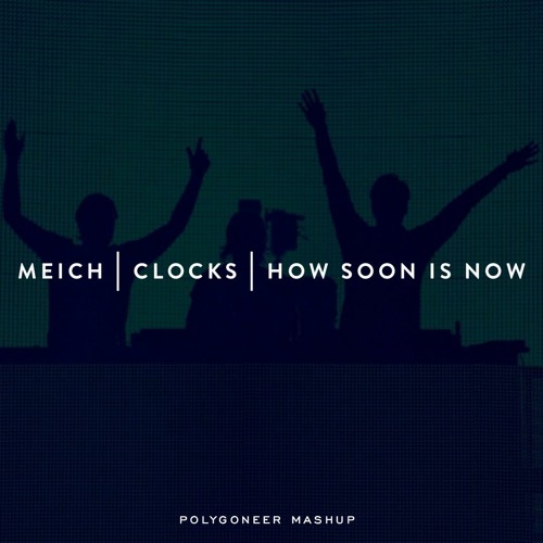 Meich | Clocks | How Soon Is Now (Swedish House Mafia Mashup)