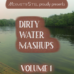 Dirty Water Mashups Volume 1 [FREE DOWNLOAD]