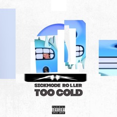 Sickmode & Rooler - Too Cold (SPLINTR X Oxytocin edit)