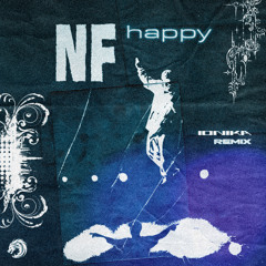 NF - HAPPY (IONIKA Remix)