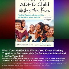 What Your ADHD Child Wishes You Knew: Working Together to Empower Kids for Success in School and Lif