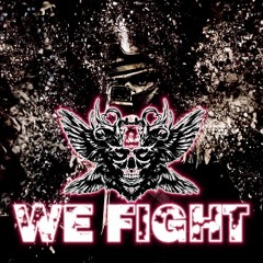 WE FIGHT
