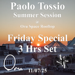 PT @ Oru Space Rooftop - Summer Session 003 Special Friday 3 Hrs Set 11:07:25