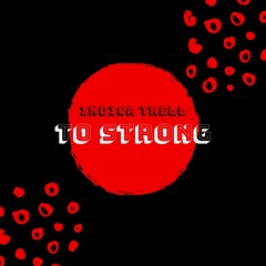 To Strong