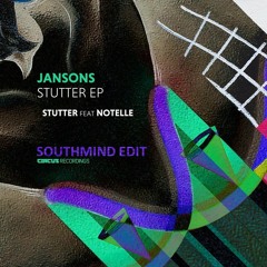 Jansons & Notelle - Stutter (Southmind Edit)