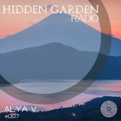 Hidden Garden Radio #7 By Alya V.